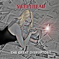 Sweethead : The Great Disruptors